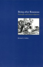 Being after Rousseau: Philosophy and Culture in Question - Richard Velkley