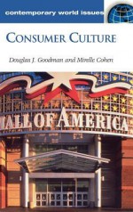 Consumer Culture: A Reference Handbook - Douglas Goodman, Mildred Vasan, Mirelle Cohen