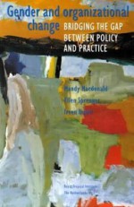 Gender and Organizational Change: Bridging the Gap Between Policy and Practice - Mandy Macdonald