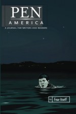 PEN America Issue 10: Fear Itself (PEN America: A Journal for Writers and Readers) (Volume 10) - Pen America, M Mark, David Haglund