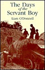 The Days of the Servant Boy - Liam O'Donnell