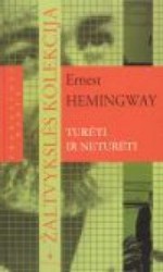 Turėti ir neturėti (Prarastoji karta) ("Žaltvykslės" kolekcija) - Ernest Hemingway, Gražina Zolubienė