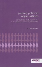 Joining Political Organizations: Instituitions, Mobilisation and Participation in Western Democracies - Laura Morales