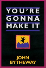 You're Gonna Make It - John Bytheway