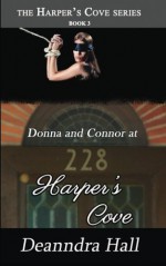 Donna and Connor at 228 Harper's Cove (The Harper's Cove Series) (Volume 3) - Deanndra Hall