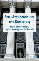 Semi-Presidentialism and Democracy - Robert Elgie, Sophia Moestrup, Yu-shan Wu