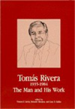 Tomas Rivera, 1935-1984: The Man and His Work - Vernon E. Lattin, Rolando Hinojosa, Gary D. Keller