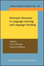 Electronic Discourse In Language Learning And Language Teaching (Language Learning & Language Teaching) - Lee B. Abraham, Lawrence Williams