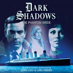 Dark Shadows - The Phantom Bride - Mark Thomas Passmore, Jerry Lacy, Lara Parker, Big Finish Productions