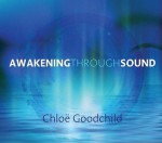 Awakening Through Sound - Chloe Goodchild