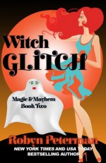 Witch Glitch: Magic and Mayhem Book Two - Robyn Peterman