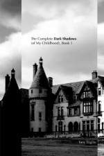 The Complete Dark Shadows (of My Childhood) Book 1 - Tony Trigilio