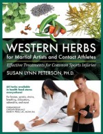 Western Herbs for Martial Artists and Contact Athletes - Susan Lynn Peterson, Carolyn Dean