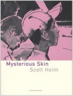 Mysterious Skin - Scott Heim, Carlotta Scarlata