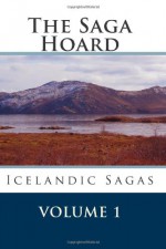 The Saga Hoard - Volume 1: Icelandic Sagas - Unknown, Mark Ludwig Stinson