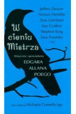 W cieniu mistrza - Lawrence Block, Jeffery Deaver, Michael Connelly, Sara Paretsky, Tess Gerritsen, T. Jefferson Parker, Laura Lippman, Thomas H. Cook, Nelson DeMille, Lisa Scottoline, P.J. Parrish, Steve Hamilton, Peter Robinson, Sue Grafton, S. J. Rozan, Edward D. Hoch, Laurie R. King, Ja