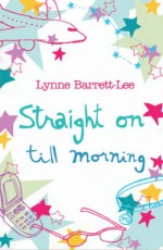 Straight on Till Morning - Lynne Barrett-Lee