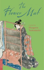 The Flower Mat - Shugoro Yamamoto, Mihoko Inoue, Eileen B. Hennessy