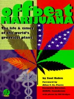 Offbeat Marijuana: The Life and Times of the World's Grooviest Plant - Saul Rubin, Bill Bridges