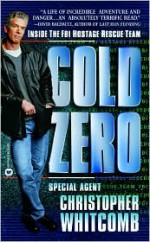Cold Zero: Inside the FBI Hostage Rescue Team - Christopher Whitcomb