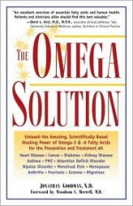 The Omega Solution: Unleash the Amazing Scientifically Based Healing Power of Omega 3 and 6 Fatty Acids - Jonathan Goodman