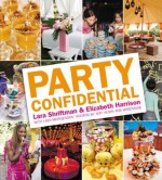 Party Confidential - Lara Shriftman, Elizabeth Harrison, Lara Morgenson, Jeff Vespa