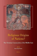 Religious Origins of Nations?: The Christian Communities of the Middle East - Bas Ter Haar Romeny