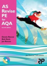 As Revise Pe for Aqa: As Level Physical Education Student Revision Guide Aqa: Unit 1 Phed 1 and Unit 2 Phed 2b - Dennis Roscoe