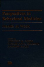 Health at Work (Perspectives on Behavioral Medicine Series) - Jonathan E. Fielding, Andrew S. Baum, Stephen M. Weiss