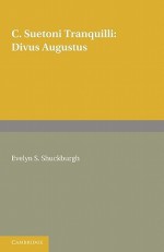 C. Suetoni Tranquilli: Divus Augustus - Evelyn S. Shuckburgh