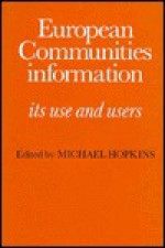 European Communities Information: Its Use And Users - Michael Hopkins