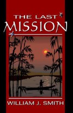 The Last Mission - William J. Smith