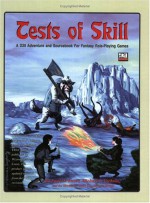 Tests Of Skill: A D20 Adventure And Sourcebook For Fantasy Role Playing Games - Paul O. Knorr, Michael J. Varhola, Skirmisher Game Development Group