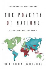 The Poverty of Nations: A Sustainable Solution - Barry Asmus, Wayne Grudem