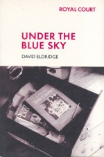 Under The Blue Sky - David Eldridge