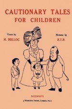 Cautionary Tales for Children - H. Belloc