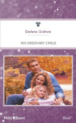 Mills & Boon : No Ordinary Child - Darlene Graham