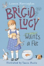 Brigid Lucy Wants a Pet - Leonie Norrington, Tamsin Ainslie