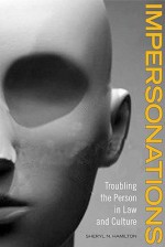 Impersonation: Troubling the Person in Law and Culture - Sheryl Hamilton