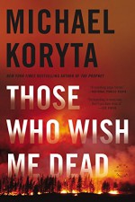 Those Who Wish Me Dead -- Free Preview -- The First 10 Chapters - Michael Koryta