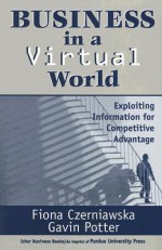 Business in a Virtual World - Fiona Czerniawska, Gavin Potter