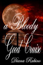 A Bloody Good Cruise - Diana Rubino