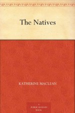 The Natives - Katherine MacLean