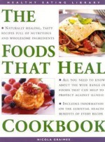 The Foods That Heal Cookbook - Nicola Graimes