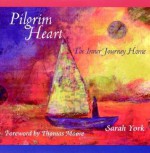 Pilgrim Heart: The Inner Journey Home - Sarah York