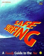 Safe Surfing: A Family Guide to the Net - Julie McKeehan