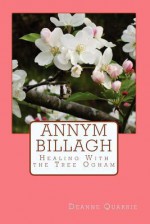 Annym Billagh: Healing With The Tree Ogham - Deanne Quarrie, Drew Morton