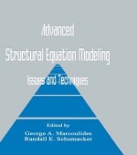 Advanced Structural Equation Modeling: Issues and Techniques - George A. Marcoulides, Randall E. Schumacker