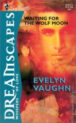 Waiting for the Wolf Moon - Evelyn Vaughn