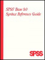 Spss Base 9. 0: Syntax Reference Guide - SPSS Inc